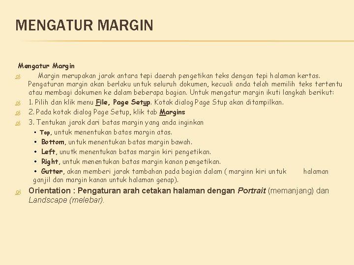 MENGATUR MARGIN Mengatur Margin merupakan jarak antara tepi daerah pengetikan teks dengan tepi halaman