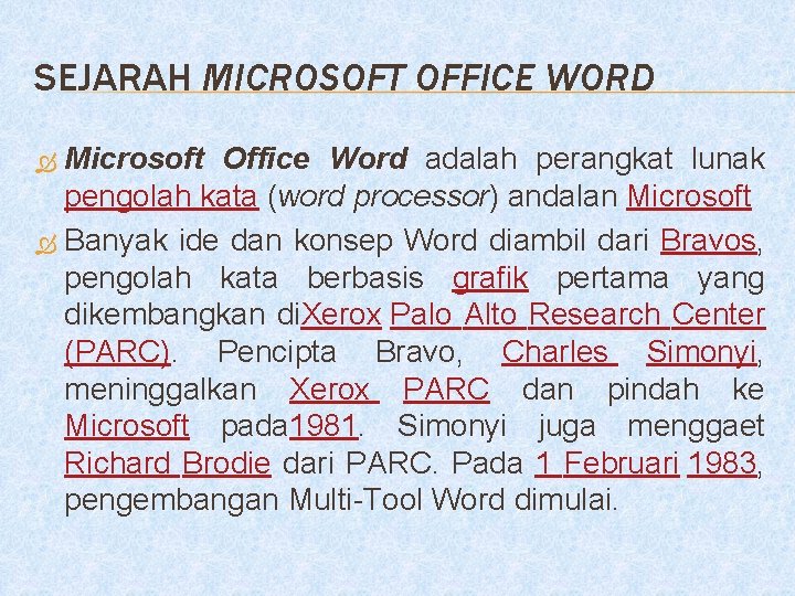 SEJARAH MICROSOFT OFFICE WORD Microsoft Office Word adalah perangkat lunak pengolah kata (word processor)