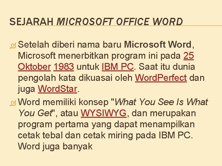 SEJARAH MICROSOFT OFFICE WORD Setelah diberi nama baru Microsoft Word, Microsoft menerbitkan program ini