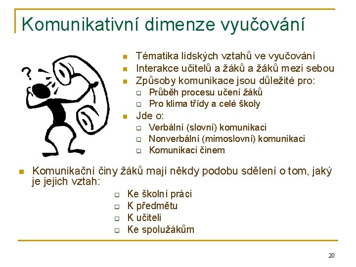 Komunikativní dimenze vyučování n n n Tématika lidských vztahů ve vyučování Interakce učitelů a