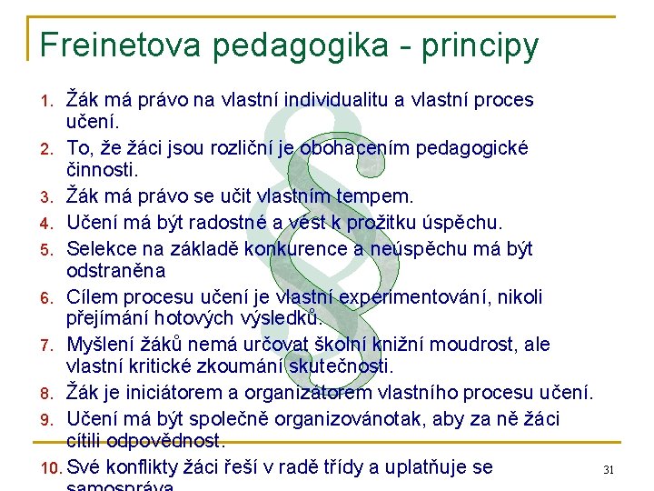 Freinetova pedagogika - principy Žák má právo na vlastní individualitu a vlastní proces učení.