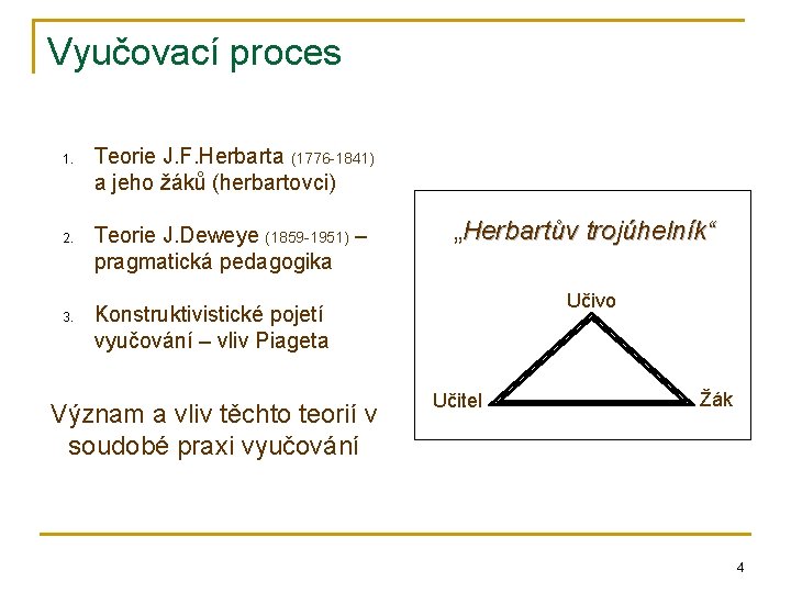 Vyučovací proces 1. 2. 3. Teorie J. F. Herbarta (1776 -1841) a jeho žáků