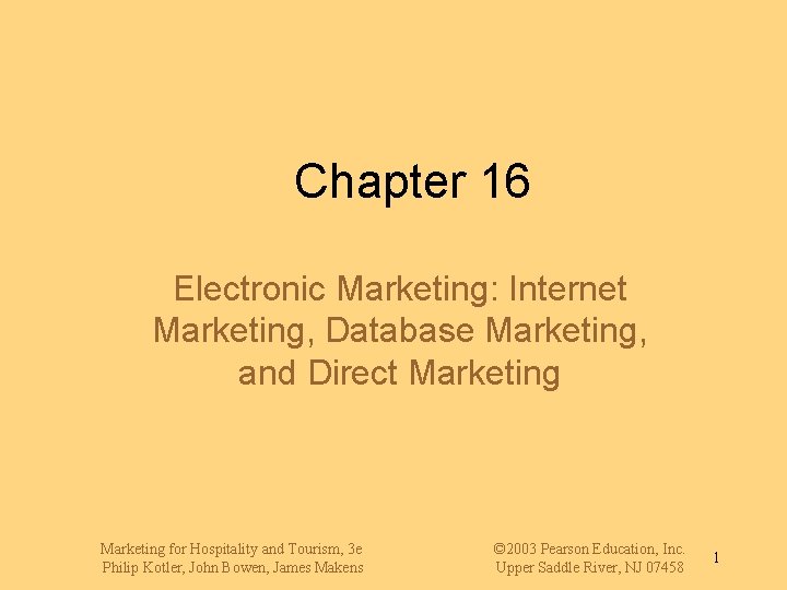 Chapter 16 Electronic Marketing: Internet Marketing, Database Marketing, and Direct Marketing for Hospitality and