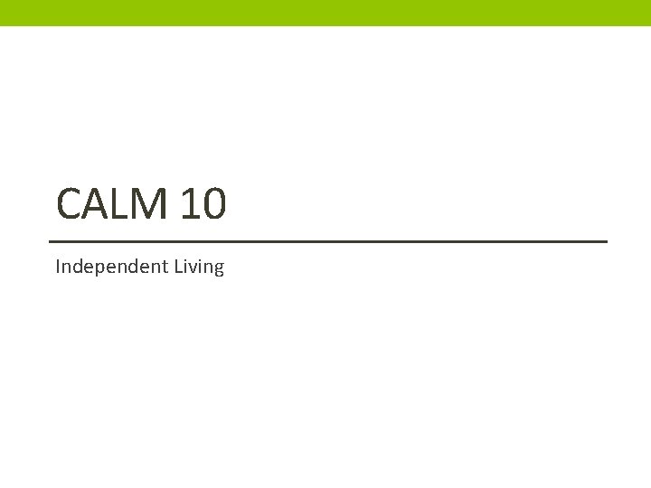CALM 10 Independent Living 