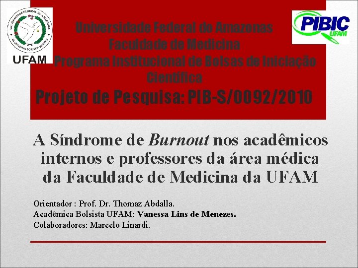Universidade Federal do Amazonas Faculdade de Medicina Programa Institucional de Bolsas de Iniciação Científica
