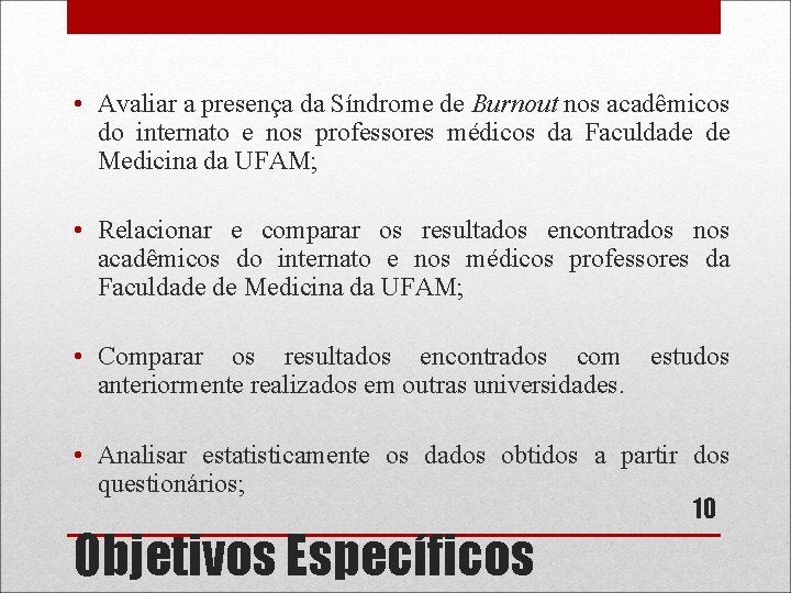  • Avaliar a presença da Síndrome de Burnout nos acadêmicos do internato e