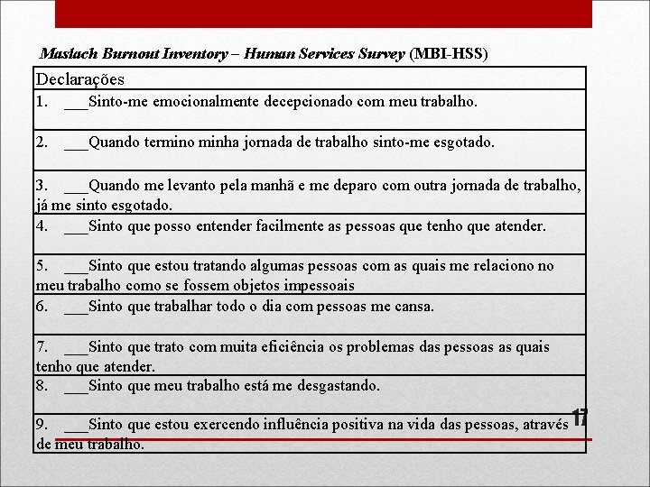 Maslach Burnout Inventory – Human Services Survey (MBI-HSS) Declarações 1. ___Sinto-me emocionalmente decepcionado com