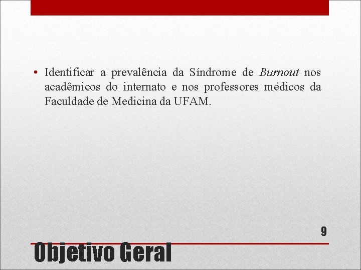  • Identificar a prevalência da Síndrome de Burnout nos acadêmicos do internato e