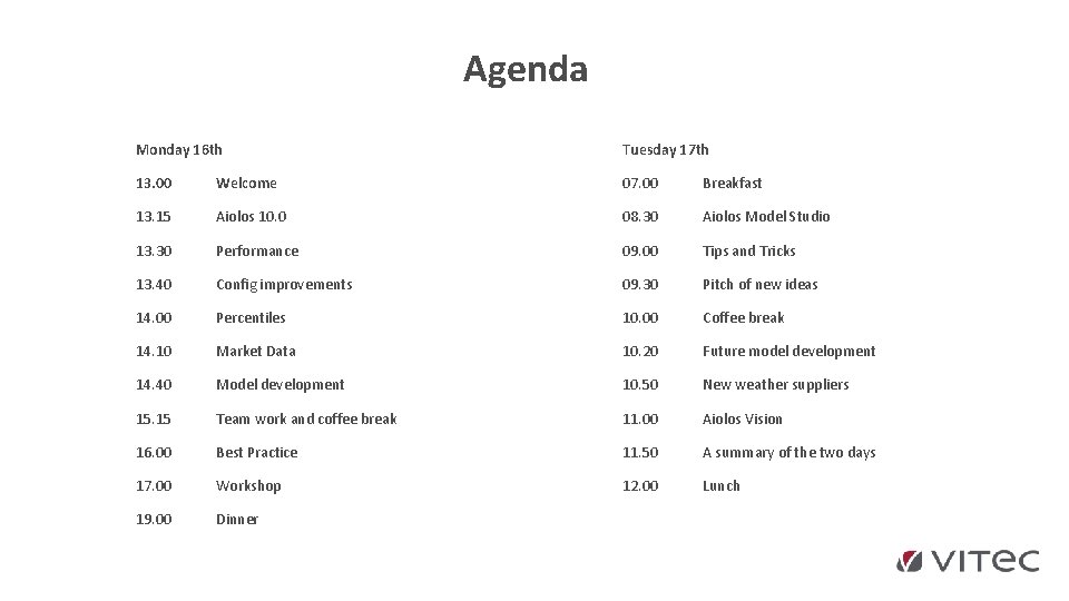 Agenda Monday 16 th Tuesday 17 th 13. 00 Welcome 07. 00 Breakfast 13. Agenda Monday 16 th Tuesday 17 th 13. 00 Welcome 07. 00 Breakfast 13.