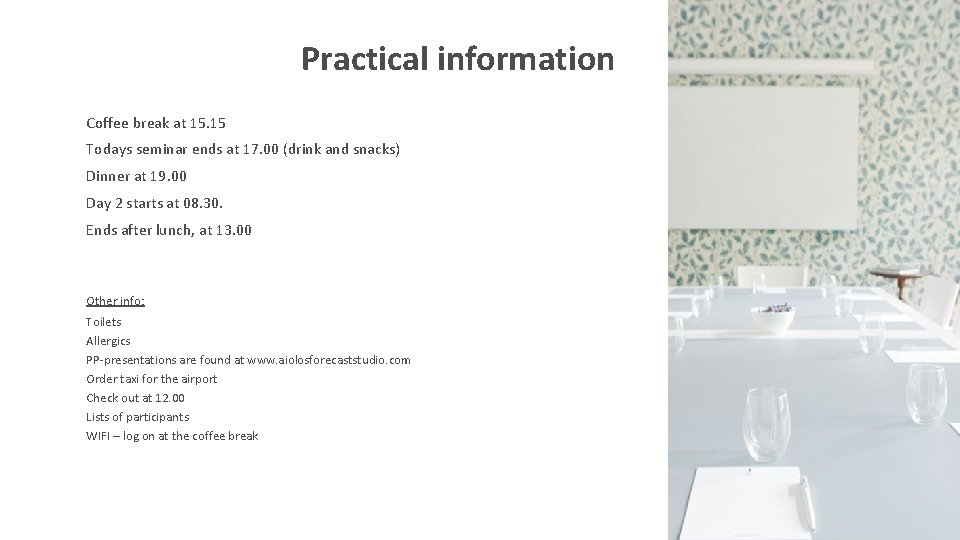 Practical information Coffee break at 15. 15 Todays seminar ends at 17. 00 (drink Practical information Coffee break at 15. 15 Todays seminar ends at 17. 00 (drink