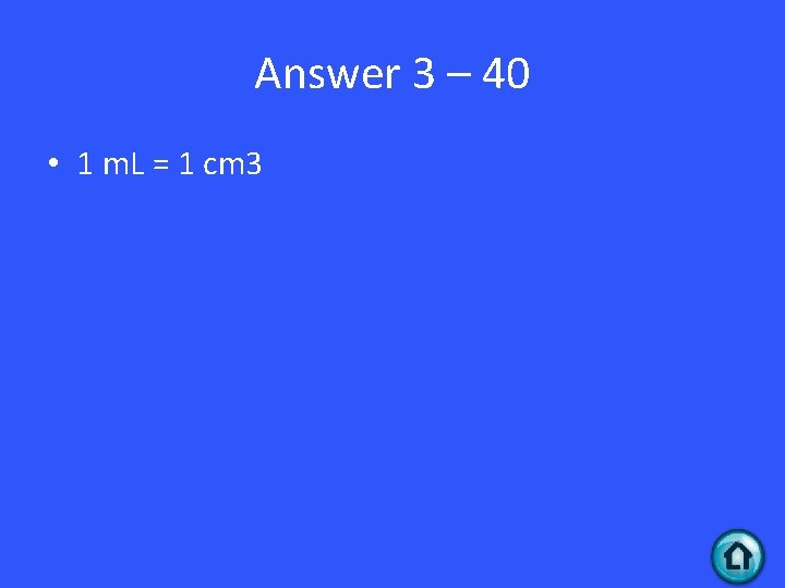 Answer 3 – 40 • 1 m. L = 1 cm 3 