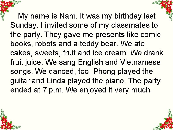 My name is Nam. It was my birthday last Sunday. I invited some of