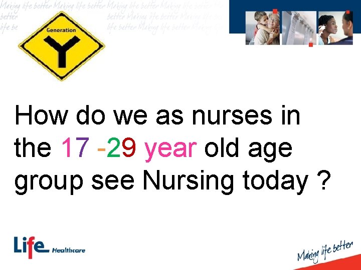 How do we as nurses in the 17 -29 year old age group see