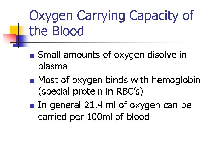 Oxygen Carrying Capacity of the Blood n n n Small amounts of oxygen disolve