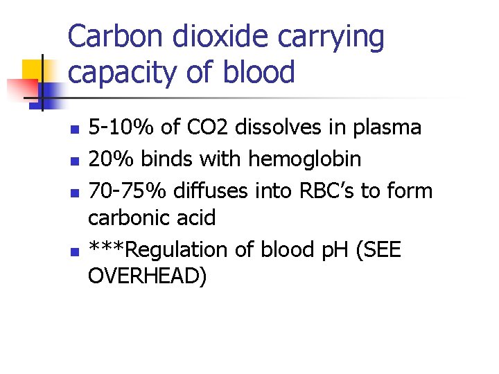 Carbon dioxide carrying capacity of blood n n 5 -10% of CO 2 dissolves