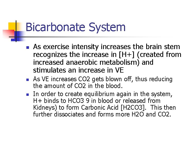 Bicarbonate System n n n As exercise intensity increases the brain stem recognizes the
