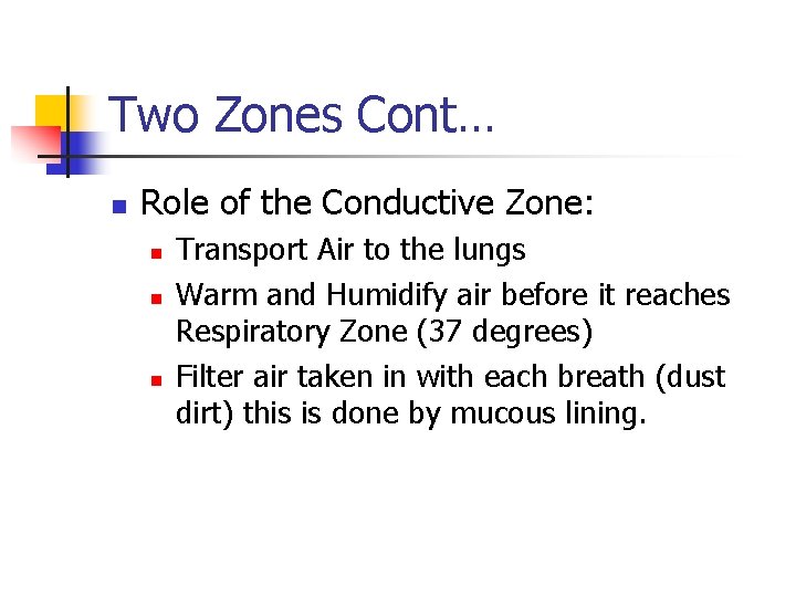 Two Zones Cont… n Role of the Conductive Zone: n n n Transport Air