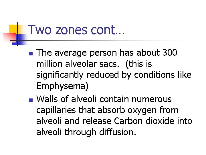 Two zones cont… n n The average person has about 300 million alveolar sacs.