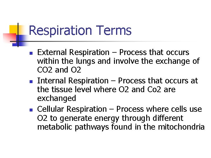 Respiration Terms n n n External Respiration – Process that occurs within the lungs