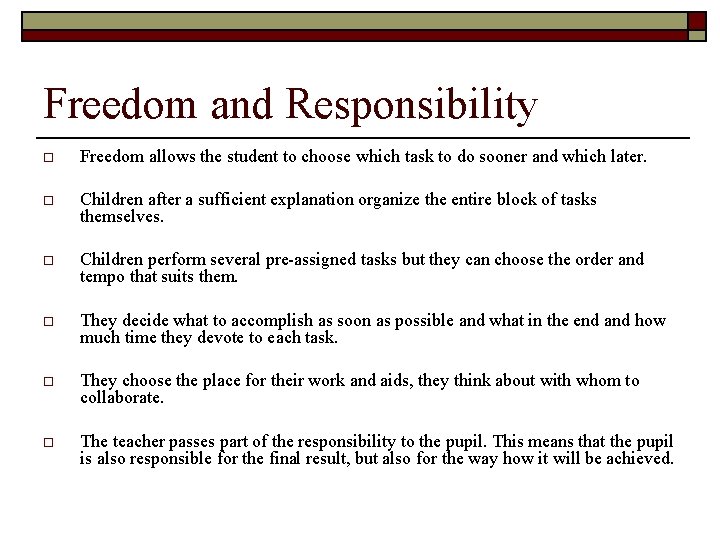 Freedom and Responsibility o Freedom allows the student to choose which task to do