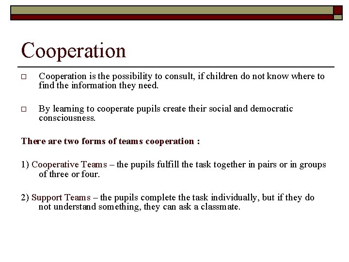 Cooperation o Cooperation is the possibility to consult, if children do not know where