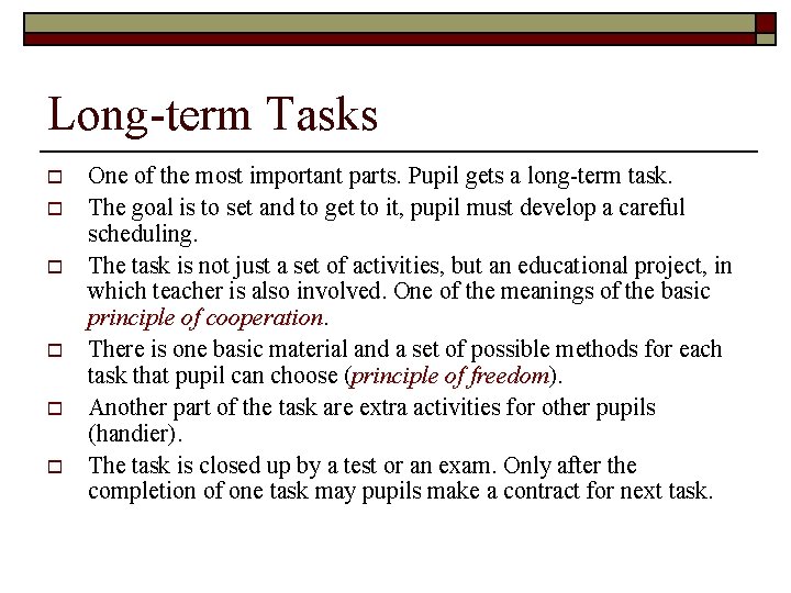 Long-term Tasks o o o One of the most important parts. Pupil gets a