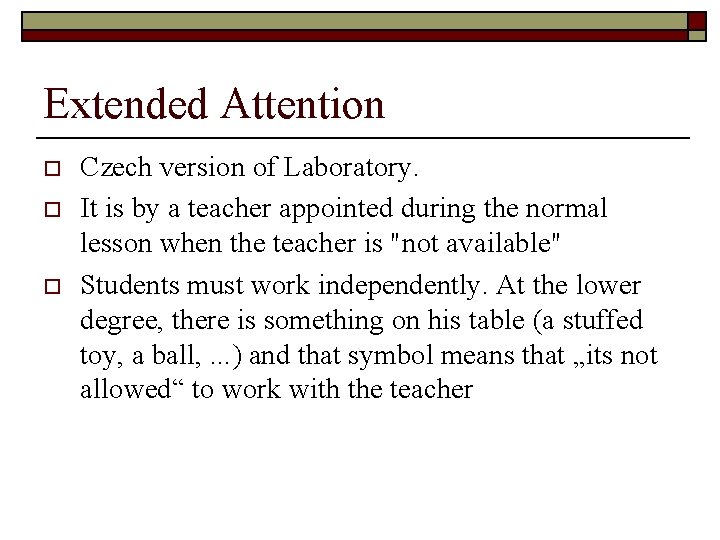 Extended Attention o o o Czech version of Laboratory. It is by a teacher