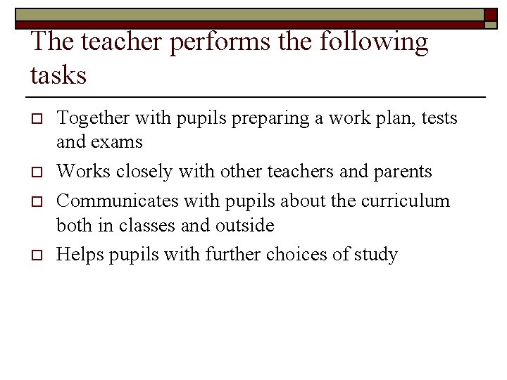 The teacher performs the following tasks o o Together with pupils preparing a work