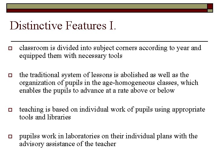 Distinctive Features I. o classroom is divided into subject corners according to year and