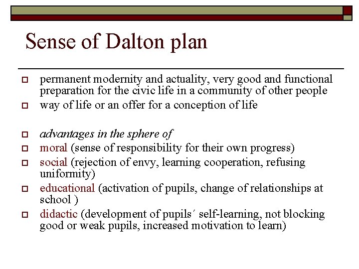 Sense of Dalton plan o o o o permanent modernity and actuality, very good