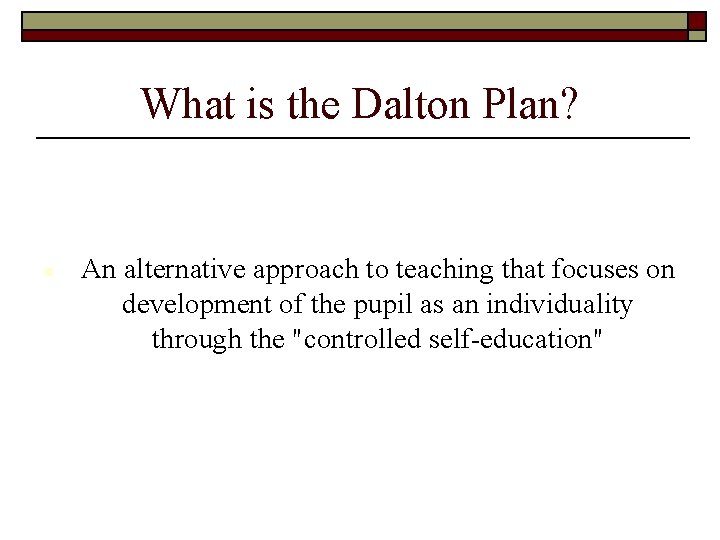 What is the Dalton Plan? An alternative approach to teaching that focuses on development