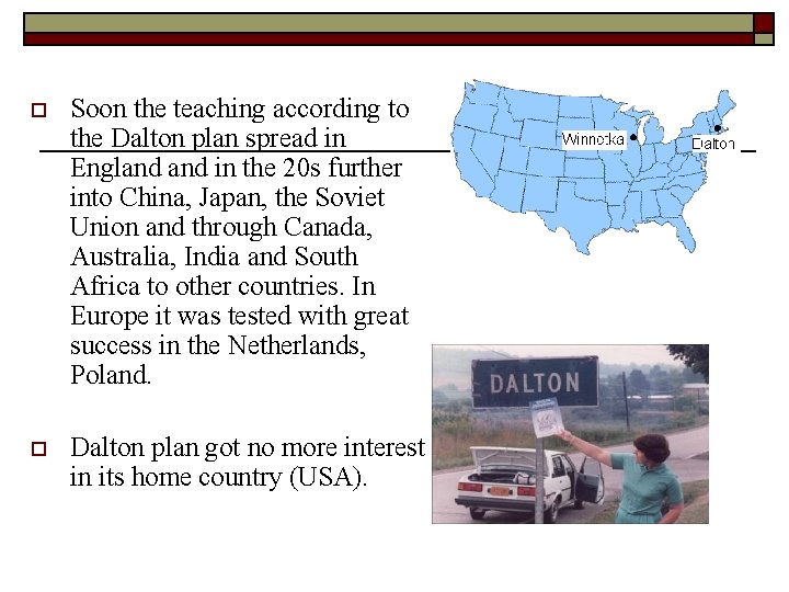 o Soon the teaching according to the Dalton plan spread in England in the