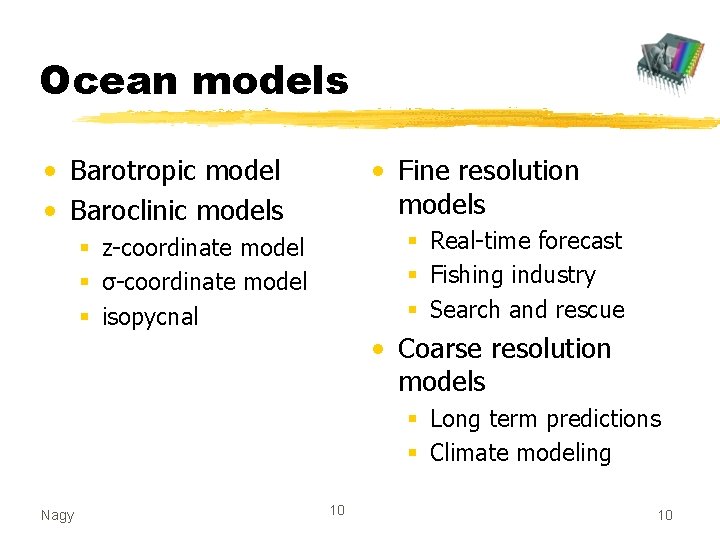 Ocean models • Barotropic model • Baroclinic models • Fine resolution models § Real-time