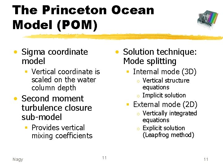 The Princeton Ocean Model (POM) • Sigma coordinate model • Solution technique: Mode splitting