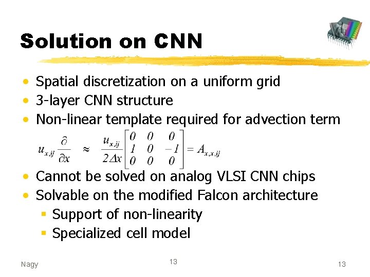 Solution on CNN • Spatial discretization on a uniform grid • 3 -layer CNN