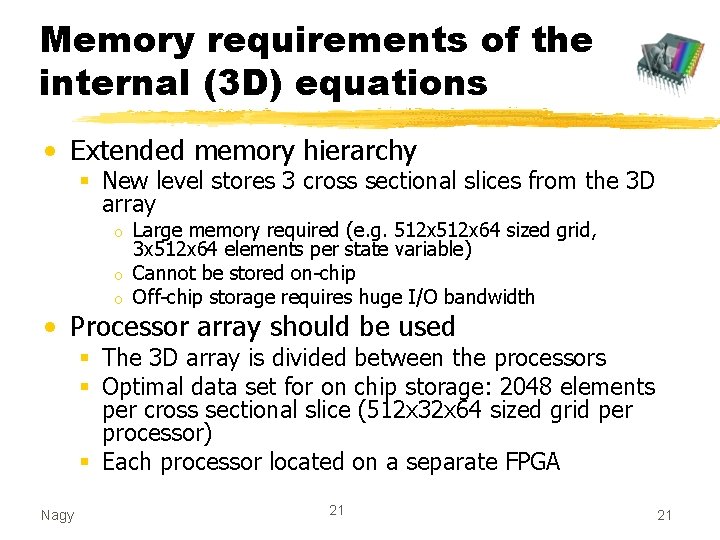 Memory requirements of the internal (3 D) equations • Extended memory hierarchy § New