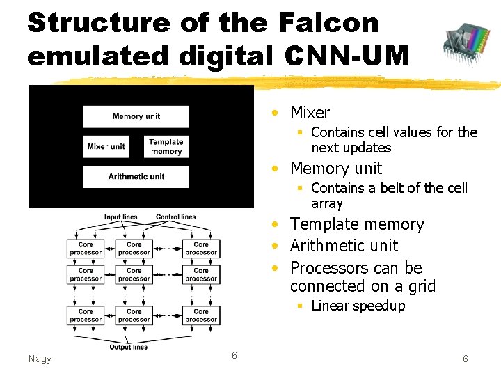 Structure of the Falcon emulated digital CNN-UM • Mixer § Contains cell values for