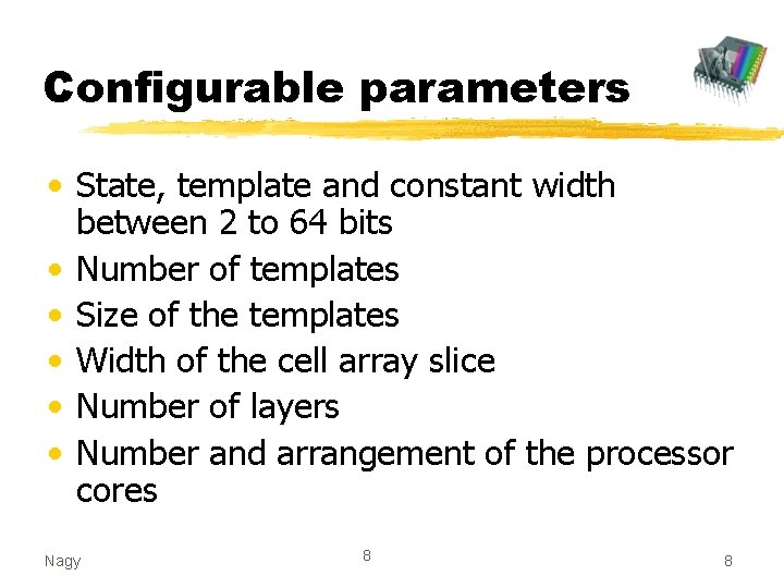 Configurable parameters • State, template and constant width between 2 to 64 bits •
