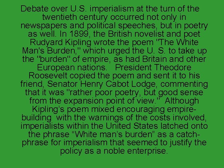 Debate over U. S. imperialism at the turn of the twentieth century occurred not