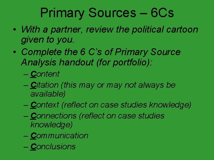 Primary Sources – 6 Cs • With a partner, review the political cartoon given