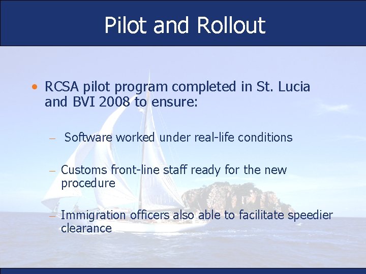 Pilot and Rollout • RCSA pilot program completed in St. Lucia and BVI 2008