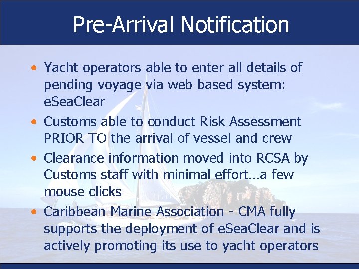 Pre-Arrival Notification • Yacht operators able to enter all details of pending voyage via