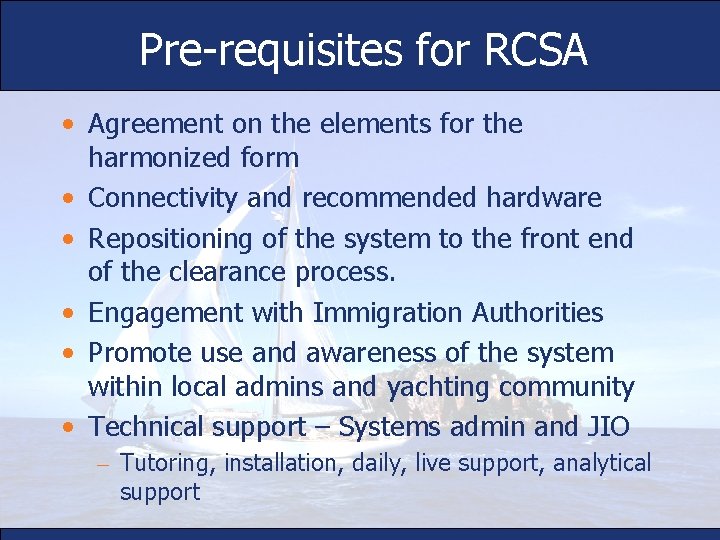 Pre-requisites for RCSA • Agreement on the elements for the harmonized form • Connectivity