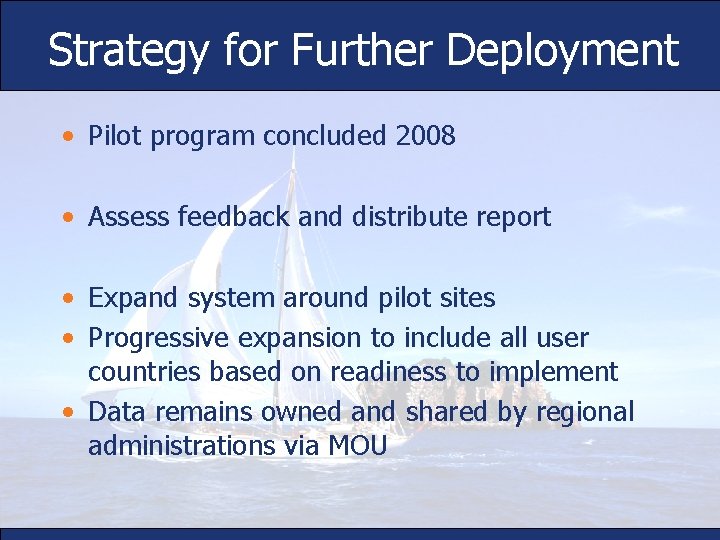 Strategy for Further Deployment • Pilot program concluded 2008 • Assess feedback and distribute