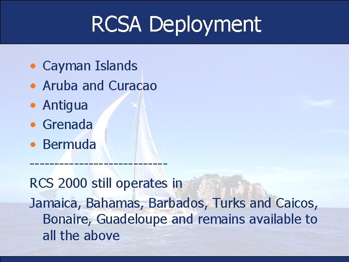 RCSA Deployment • Cayman Islands • Aruba and Curacao • Antigua • Grenada •