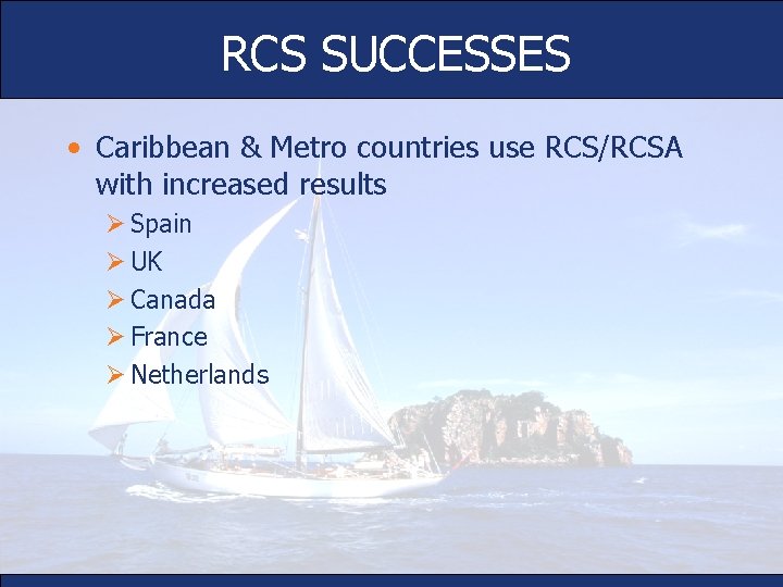 RCS SUCCESSES • Caribbean & Metro countries use RCS/RCSA with increased results Ø Spain