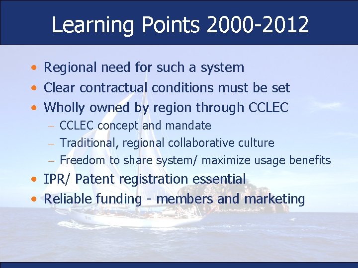 Learning Points 2000 -2012 • Regional need for such a system • Clear contractual