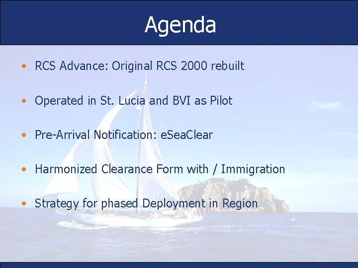 Agenda • RCS Advance: Original RCS 2000 rebuilt • Operated in St. Lucia and