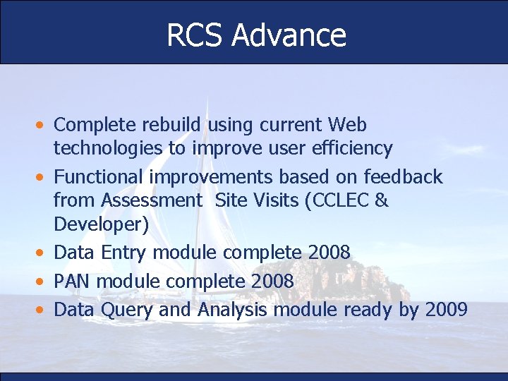 RCS Advance • Complete rebuild using current Web technologies to improve user efficiency •