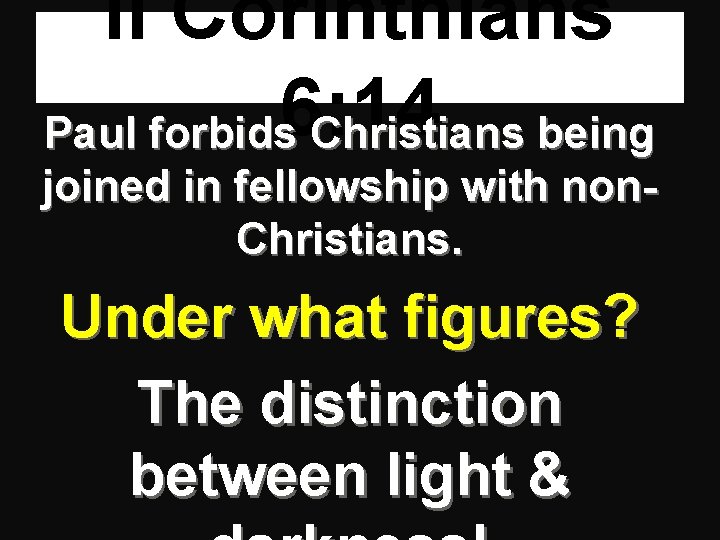 II Corinthians 6: 14 Paul forbids Christians being joined in fellowship with non. Christians.